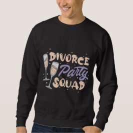 Scheidung Party Squad The Ultimate Celebration T-S Sweatshirt