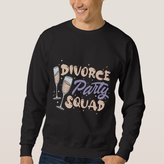 Scheidung Party Squad The Ultimate Celebration T-S Sweatshirt (Vorderseite)