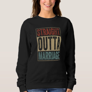 Scheidung Retro Straight Outta Ehe Sweatshirt