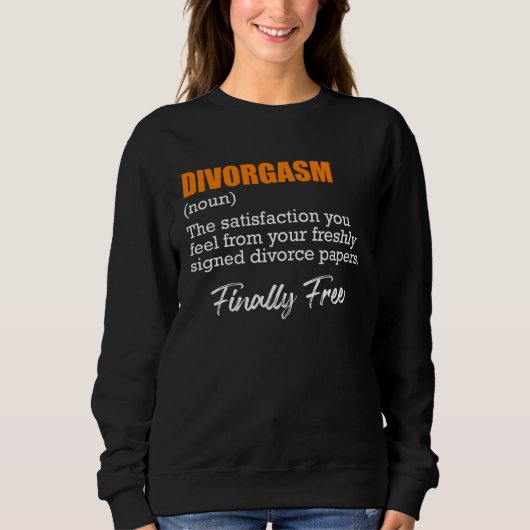 Scheidungsorgasmus Scheidungsfeier Scheidung Ex-Fr Sweatshirt (Vorderseite)