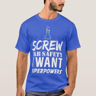 Scheiß auf Laborsicherheit, ich will Superkräfte T-Shirt