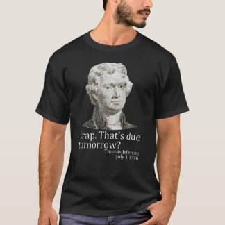 Scheiße, die morgen fällig ist Jefferson 4. Juli T-Shirt
