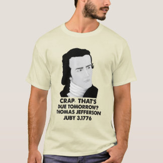 Scheiße Die Morgen Fällig Ist Thomas Jefferson Jub T-Shirt