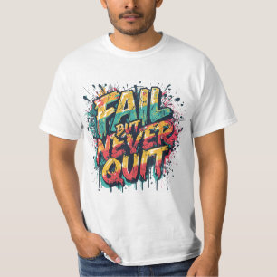 Scheitern, aber niemals aufgeben – Graffiti-Style T-Shirt