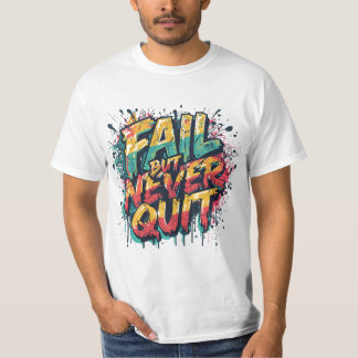 Scheitern, aber niemals aufgeben – Graffiti-Style T-Shirt
