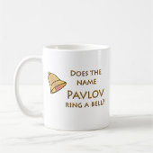 Schellt das Namenspawlow eine Bell? Kaffeetasse (Links)