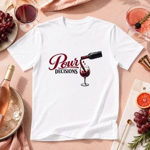 Schenk Entscheidungen Trink Humor T-Shirt