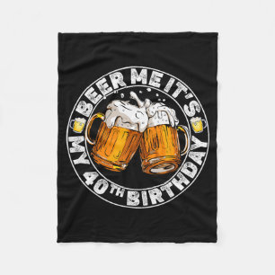 Schenk mir ein Bier, ich habe meinen 40. Geburtsta Fleecedecke