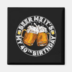 Schenk mir ein Bier, ich habe meinen 40. Geburtsta Magnet