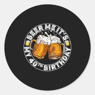 Schenk mir ein Bier, ich habe meinen 40. Geburtsta Runder Aufkleber