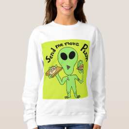 schicken Sie mir mehr Pizza ufo Sweatshirt