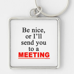 Schicken Sie Sie zu einem Sitzungs-sarkastischen Schlüsselanhänger