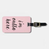 Schickes Rosa bin ich Outta hier Gepäckanhänger (Vorderseite horizontal)