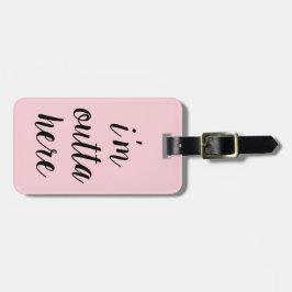 Schickes Rosa bin ich Outta hier Gepäckanhänger