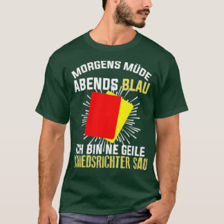 Schiedsrichter Morning Tired-Referenzen-Sprichwort T-Shirt