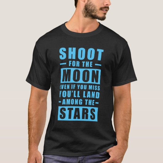Schieß auf den Mond. Selbst wenn du es versäumst, T-Shirt (Vorderseite)