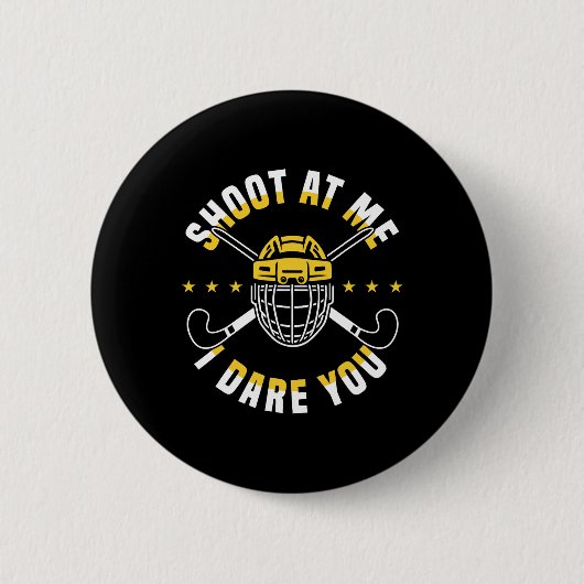 Schieß Auf Mich Ich Fordere Dich Heraus Feldhockey Button (Vorderseite)