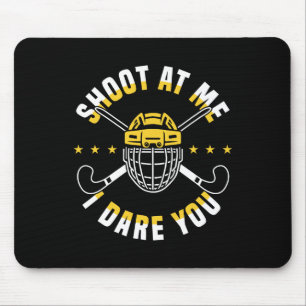 Schieß Auf Mich Ich Fordere Dich Heraus Feldhockey Mousepad