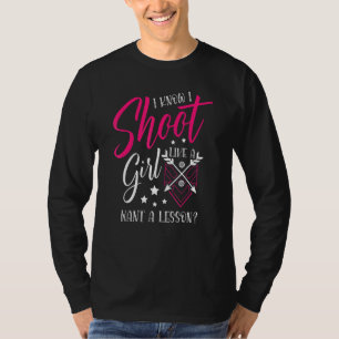 Schieß wie ein Mädchen, möchte eine Lektion für ei T-Shirt