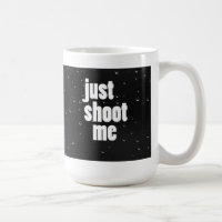 Schießen Sie mich einfach Kaffee-Tasse