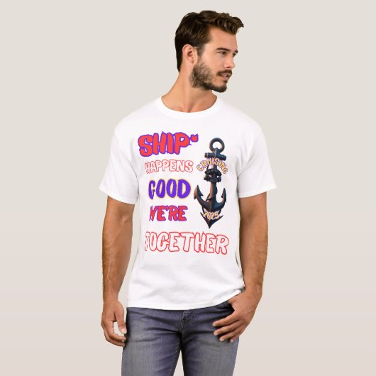 "Schiff passiert — Gut Wir sind zusammen!" T-Shirt (Vorne ganz)