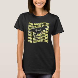 Schikanen aussterben lassen, die wir für den Tag d T-Shirt
