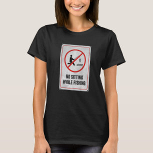 Schild Kein Sitzen Beim Angeln T-Shirt