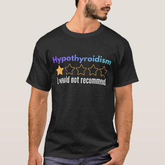 Schilddrüsenunterfunktion Ich Würde Nicht Empfehle T-Shirt