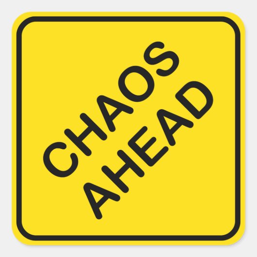 Schilderschild für Chaos Ahead Road Quadratischer Aufkleber (Vorderseite)