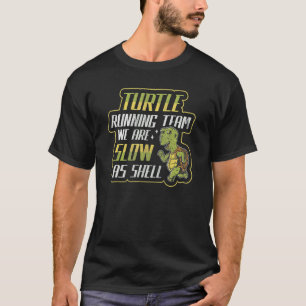 Schildkröten Laufteam Wir sind langsam wie die Sc T-Shirt