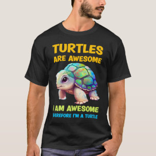 Schildkröten sind großartig, ich bin großartig, al T-Shirt