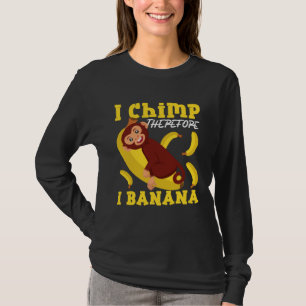 Schimpanse Ich Schimpanse Daher Ich Banane T-Shirt