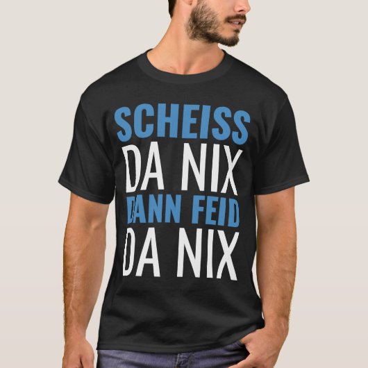 SCHISS DA NIX DANN FEID DA NIX Bavaria White Blue T-Shirt (Vorderseite)