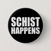 Schist Happens Button (Vorderseite)