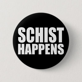 Schist Happens Button