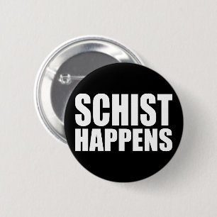 Schist Happens Button