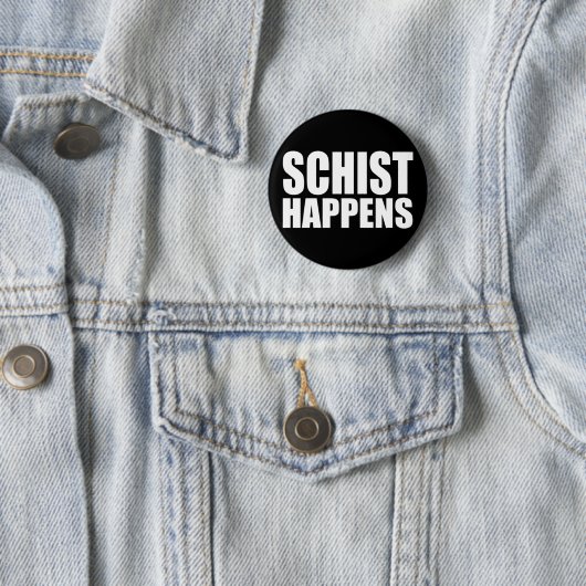 Schist Happens Button (Beispiel)