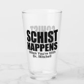 Schist Happens- Geologistenindividuell anpassbare Glas (Rückseite)