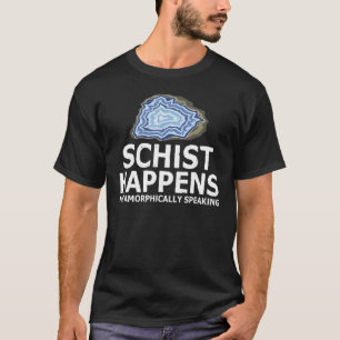 Schist Happens metamorphisch sprechende Rock Colle T-Shirt
