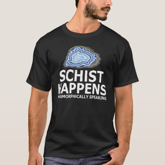 Schist Happens metamorphisch sprechende Rock Colle T-Shirt (Vorderseite)