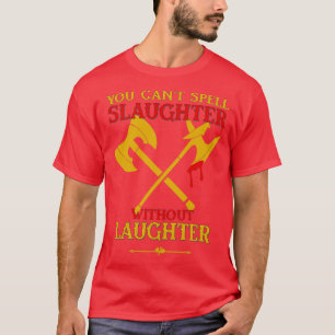Schlachten ist Lachen Classic Thirt T-Shirt