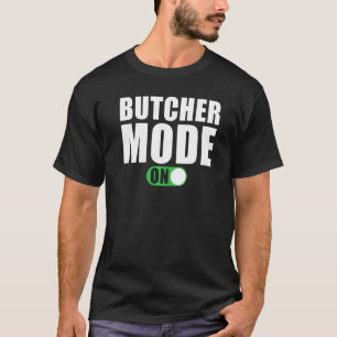 Schlachter-Modus an Schlachter T-Shirt