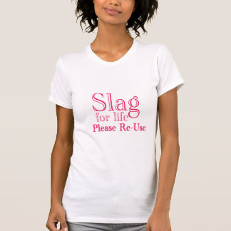 Schlacke für das Leben T-Shirt