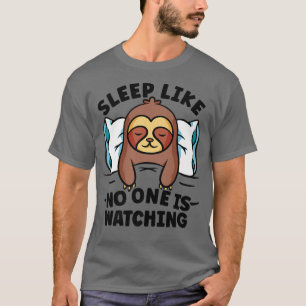 Schlaf, als ob niemand Niedliche Schlampe sieht T-Shirt