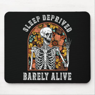 Schlaf Deprived Barely Alive Funny Skeleton Hallow Mousepad