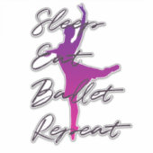 Schlaf, essen, Ballett, wiederholen Aufkleber (Vorderseite)