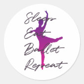 Schlaf, essen, Ballett, wiederholen Runder Aufkleber (Vorderseite)