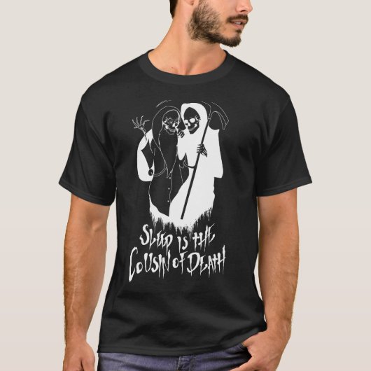 Schlaf ist der Cousin des Todes T-Shirt (Vorderseite)