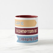 "Schlaf ist ein Symptom der Koffeindeprivation" Ta Tasse (Zentrum)
