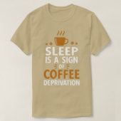 Schlaf ist ein Zeichen für die Kaffeepause T-Shirt (Design vorne)
